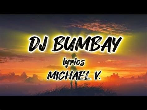 Dj Bumbay lyrics by Michael V .